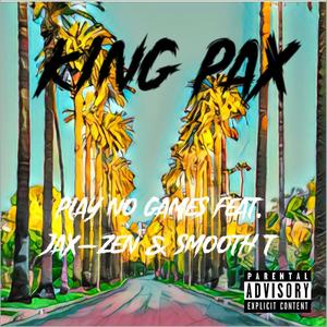 Play No Games (feat. Jax-Zen & Smooth T) [Explicit]