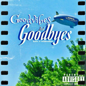 Good Vibes & Goodbyes (Explicit)