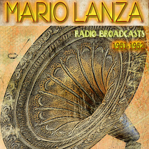 Mario Lanza`s Radio Broadcasts 1951-1952 (Remastered)