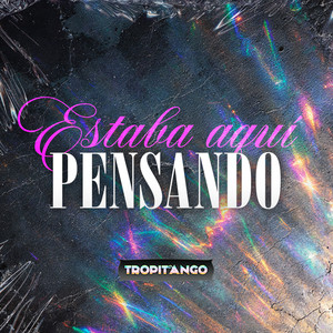 Estaba Aqui Pensando