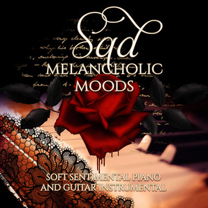 Sad Melancholic Moods: Soft Sentimental Piano and Guitar Instrumental, Easy Listening Music