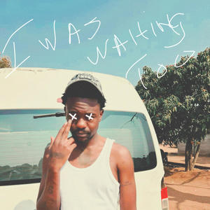 I WAS WAITING TOO (Explicit)