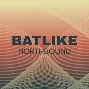 Batlike Northbound