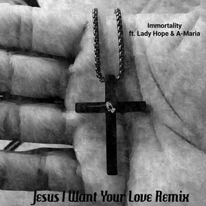 Jesus I Want Your Love (feat. Lady Hope & A-Maria) [Remix]