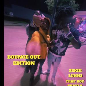 Bounce Out Edition (feat. 2skiii & TrapBoy Braylo) [Explicit]