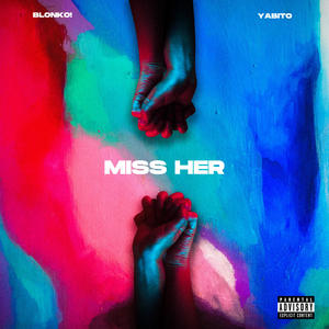 Miss Her (feat. Yabito) [Explicit]