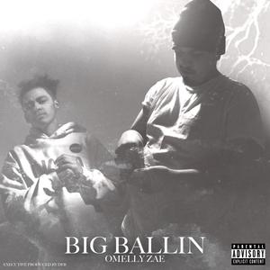 Big Ballin' (feat. Omelly Zae) [Explicit]