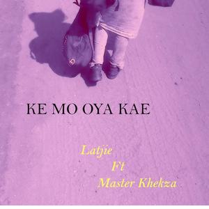 Ke Mo Oya Kae (feat. Master Khekza)