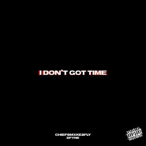 i don't got time (feat. dfyne) [Explicit]