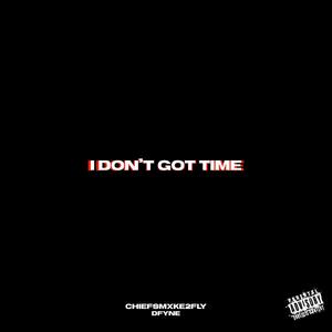 i don't got time (feat. dfyne) (Explicit)