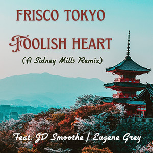 Foolish Heart (A Sidney Mills Remix)