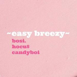 Easy Breezy(with Bosi.) (Explicit)