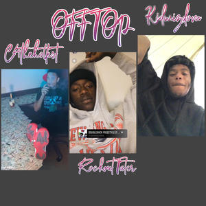 Off Top (feat. Rockout Tater & Kidwizdom) [Explicit]