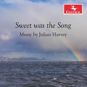 Sweet Was The Song: Music by Julian Harvey