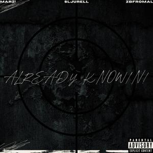 ALREADY KNOWIN! (feat. SLJURELL & ZBFROMAL) [Explicit]