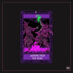Addicted to you