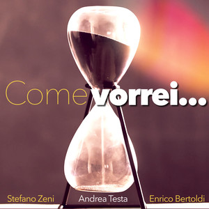 Come vorrei...