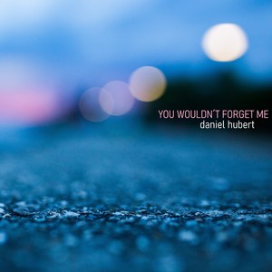 You Wouldn't Forget Me