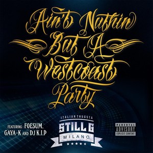 Ain't Nuthin' but a Westcoast Party (feat. DJ K.I.P, Gaya-K & Foesum) [Explicit]