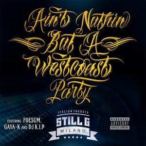 Ain't Nuthin' but a Westcoast Party(feat. DJ K.I.P, Gaya-K & Foesum) (Explicit)