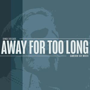 Away For Too Long