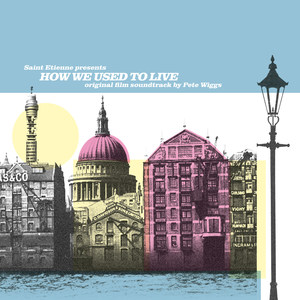 How We Used to Live (Full Soundtrack with Live Performance by Saint Etienne in London 2014)