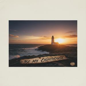 Be My Lighthouse