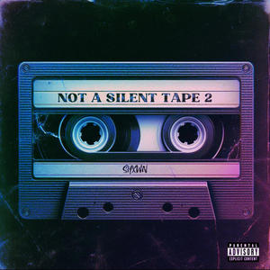 Not a Silent Tape 2: Side A (Explicit)