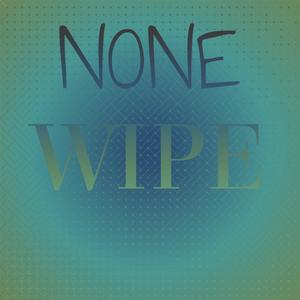 None Wipe