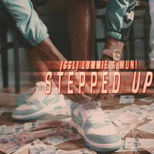 Stepped up (feat. Lummie & Wuni) (Explicit)