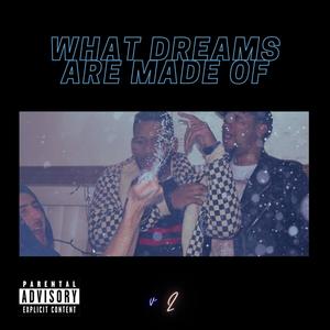 What Dreams Are Made Of Volume 2 (Explicit)