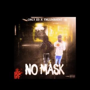 No Mask (feat. Ynlbrent) (Explicit)