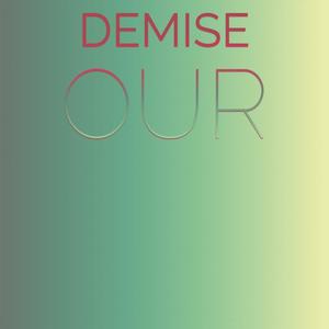 Demise Our