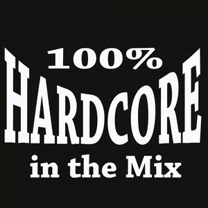 100% Hardcore in the Mix & DJ Mix