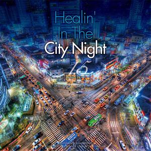 Healin’ In The City Night . 1.5