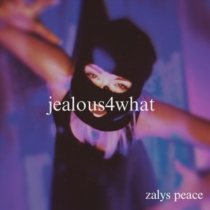 jealous4what (Explicit)