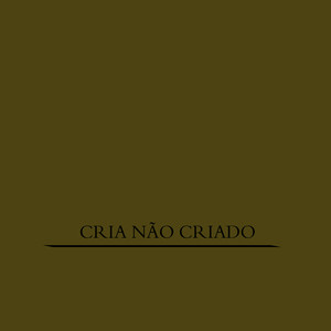 Cria Não Criado (Explicit)