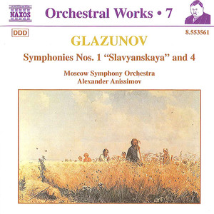 Glazunov, A.K.: Orchestral Works, Vol. 7 - Symphonies Nos. 1, "Slavyanskaya" and 4 (Moscow Symphony, Anissimov)