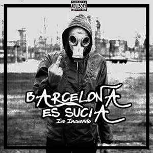 Barcelona Es Sucia (Explicit)