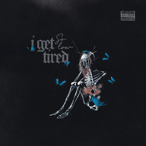 I Get Tired (Explicit)