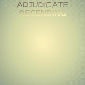 Adjudicate Ascending