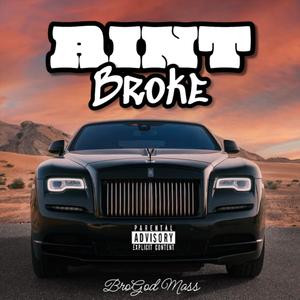 Ain't Broke (Explicit)