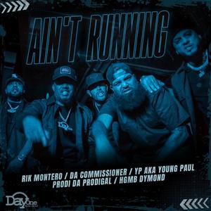 AIN'T RUNNING (feat. Da Commissioner & HGMB Dymond)