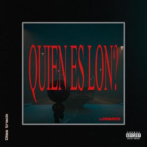 QUIEN ES LON? (Explicit)