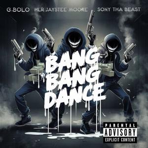 BANG BANG DANCE (feat. G-Bolo & HLR Jaystee Moore) [Explicit]