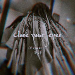 Close your eyes