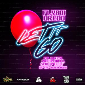 Let It Go (feat. D Rich, King Floaty & Sean P East (Of The YoungBloodz)) (Explicit)