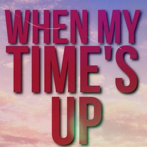 When My Time's Up