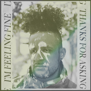 Thanks for Asking, I’m Feeling Fine (Freestyle) (Explicit)