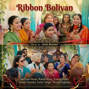 Ribbon Boliyan (feat. Ranjit Kaur, Yuvraj Hans, Rakhi Hundal, Dolly Singh, Mandy Sandhu & Harpreet Happy)